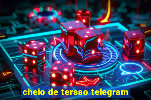 cheio de tersao telegram